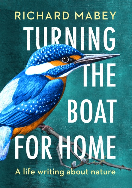 Turning the Boat for Home A life writing about nature Richard Mabey